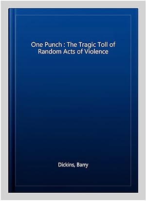 Imagen del vendedor de One Punch : The Tragic Toll of Random Acts of Violence a la venta por GreatBookPrices