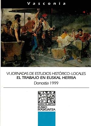 Imagen del vendedor de VI Jornadas de Estudios Histrico-Locales. El trabajo en Euskal Herria Donostia, 16-17 diciembre de 1999. a la venta por Librera Astarloa