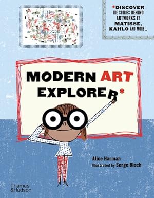 Seller image for Modern Art Explorer : Discover the Stories Behind Artworks by Matisse, Kahlo and More. for sale by GreatBookPrices