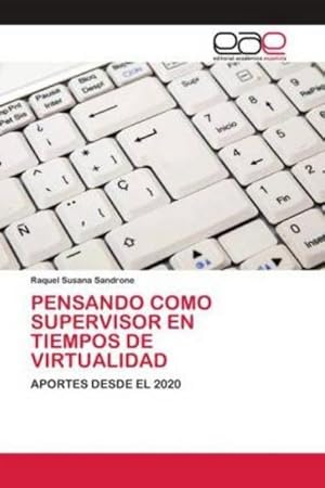 Seller image for PENSANDO COMO SUPERVISOR EN TIEMPOS DE VIRTUALIDAD : APORTES DESDE EL 2020 for sale by AHA-BUCH GmbH