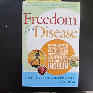 Imagen del vendedor de Freedom from Disease - The Breakthrough Approach to Preventing Cancer, Heart Disease, Alzheimer's, and Depression by Controlling Insulin a la venta por Bookstore-Online