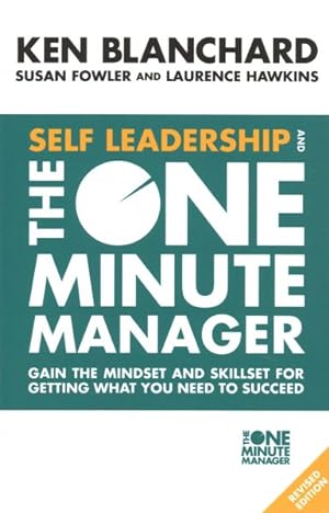 Image du vendeur pour Self Leadership and the One Minute Manager : Gain the Mindset and Skillset for Getting What You Need to Succeed mis en vente par GreatBookPrices