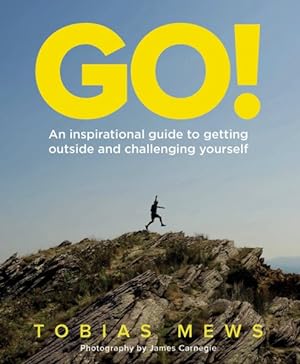 Bild des Verkufers fr Go! : An Inspirational Guide to Getting Outside and Challenging Yourself zum Verkauf von GreatBookPrices