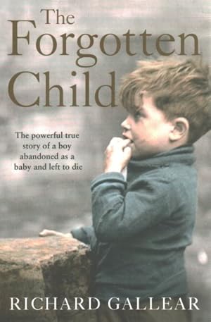 Image du vendeur pour Forgotten Child : The Powerful True Story of a Boy Abandoned As a Baby and Left to Die mis en vente par GreatBookPrices
