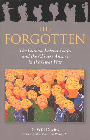 Seller image for Forgotton : The Chinese Labour Corps and the Chinese Anzacs in the Great War for sale by GreatBookPrices