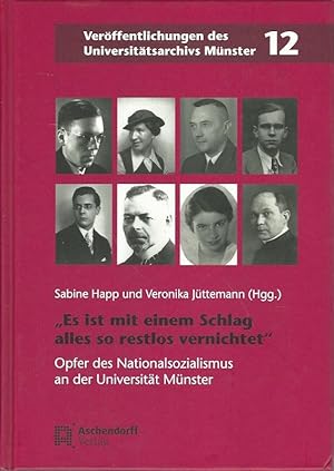 Seller image for Es ist mit einem Schlag alles so restlos vernichtet". Opfer des Nationalsozialismus an der Universitt Mnster. Universittsarchiv Mnster: Verffentlichungen des Universittsarchivs Mnster ; Band 12. for sale by Lewitz Antiquariat