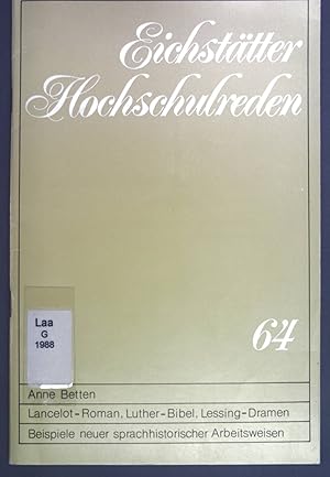 Seller image for Lancelot-Roman, Luther-Bibel, Lessing-Dramen : Beispiele neuer sprachhistorischer Arbeitsweisen. Eichsttter Hochschulreden ; 64 for sale by books4less (Versandantiquariat Petra Gros GmbH & Co. KG)