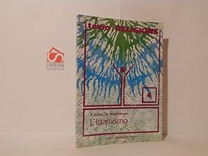 Seller image for L' islamismo : islam: religione, cultura, politica, islam e cristianesimo nella storia, i musulmani nella nostra societ: una sfida for sale by Libreria Spalavera