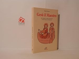 Gesù il maestro : nei Vangeli e nella spiritualità di don Giacomo Alberione