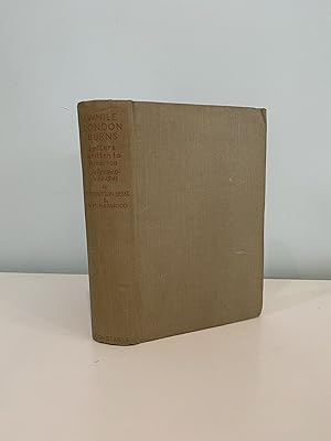 Imagen del vendedor de While London Burns Letters: Written To America (July 1940-June 1941) a la venta por Roy Turner Books