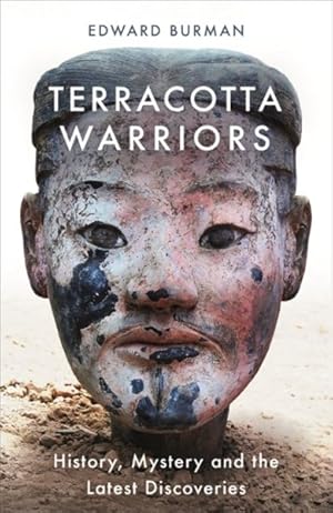 Immagine del venditore per Terracotta Warriors : History, Mystery and the Latest Discoveries venduto da GreatBookPrices