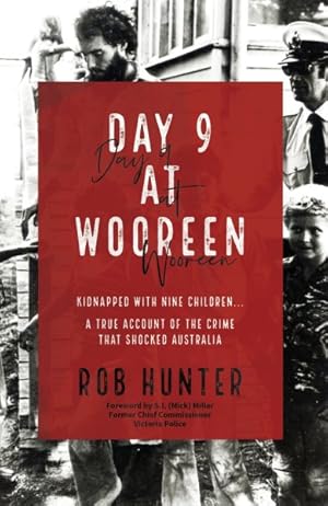 Seller image for Day 9 at Wooreen : Kidnapped With Nine Children. a True Account of the Crime That Shocked Australia for sale by GreatBookPrices