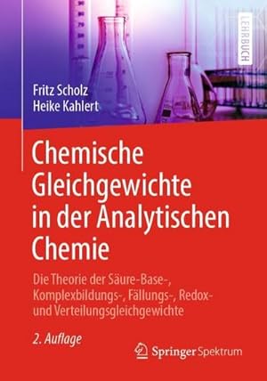 Bild des Verkufers fr Chemische Gleichgewichte in der Analytischen Chemie : Die Theorie der Sure-Base-, Komplexbildungs-, Fllungs-, Redox- und Verteilungsgleichgewichte zum Verkauf von AHA-BUCH GmbH