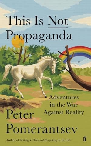 Bild des Verkufers fr This is not propaganda : Adventures in the War Against Reality zum Verkauf von AHA-BUCH GmbH