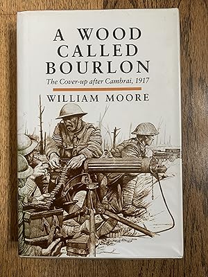 Seller image for A Wood Called Bourlon: Cover-up After Cambrai, 1917 for sale by Peter's Books
