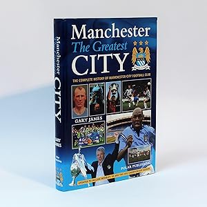 Seller image for Manchester - The Greatest City: The Complete History of Manchester City Football Club for sale by George Longden