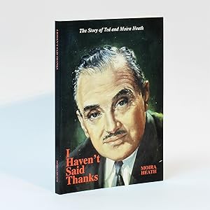 I Haven't Said Thanks: The Story of Ted and Moira Heath