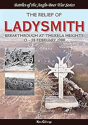 Image du vendeur pour Relief of Ladysmith : Breakthrough at Thukela Heights, 13?28 February 1900 mis en vente par GreatBookPrices