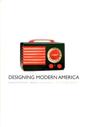 Seller image for Designing Modern America: Broadway to Main Street for sale by LEFT COAST BOOKS