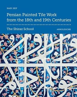Bild des Verkufers fr Persian Painted Tile Work from the 18th and 19th Centuries zum Verkauf von moluna
