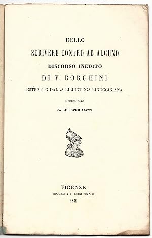 Seller image for Dello scrivere contro ad alcuno. Estratto dalla Biblioteca Rinucciniana e pubblicato da Giuseppe Aiazzi. for sale by Libreria Antiquaria Palatina