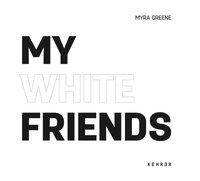 Seller image for Myra Greene - My White Friends for sale by moluna