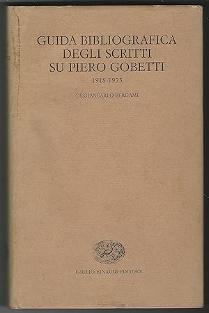 Guida bibliografica degli scritti su Piero Gobetti 1918-1975.
