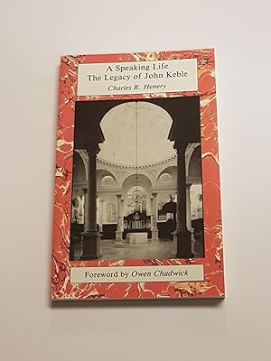 Seller image for A Speaking Life - The Legacy of John Keble - John Keble & the Anglican Tradition of Ministry & Art for sale by CURIO