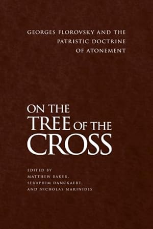 Seller image for On the Tree of the Cross : Georges Florovsky and the Patristic Doctrine of Atonement for sale by GreatBookPrices