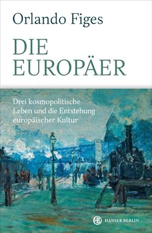 Bild des Verkufers fr Die Europer : Drei kosmopolitische Leben und die Entstehung europischer Kultur zum Verkauf von AHA-BUCH GmbH