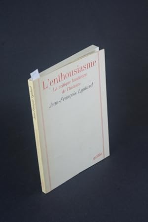 Image du vendeur pour L'enthousiasme: la critique kantienne de l'histoire. mis en vente par Steven Wolfe Books