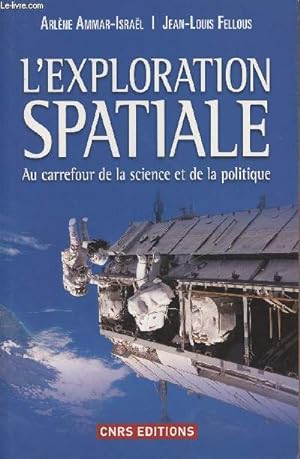 Bild des Verkufers fr L'exploration spatiale - Au carrefour de la science et de la politique zum Verkauf von Le-Livre