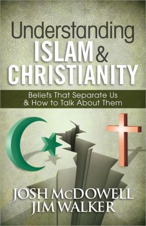 Understanding Islam and Christianity: Beliefs That Separate Us and How to Talk About Them