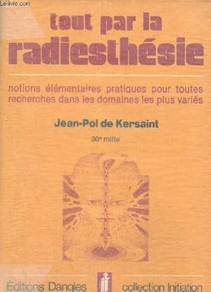 Image du vendeur pour Tout par la radiesthsie, collection initiation mis en vente par Le-Livre