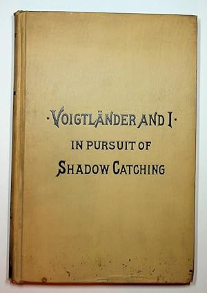 Voigtlander and I : In Pursuit of Shadow Catching : A Story of Fifty-Two Years' Companionship wit...