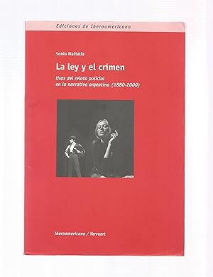 Seller image for La ley y el crimen. Usos del relato policial en la narrativa argentina. (1880- 2000). for sale by Librera El Crabo
