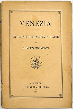 Seller image for VENEZIA. NUOVI STUDI DI STORIA E D'ARTE DI POMPEO MOLMENTI. for sale by Libreria antiquaria Dedalo M. Bosio