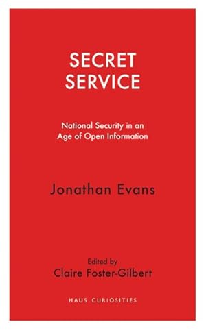 Image du vendeur pour Secret Service : National Security in an Age of Open Information mis en vente par GreatBookPricesUK