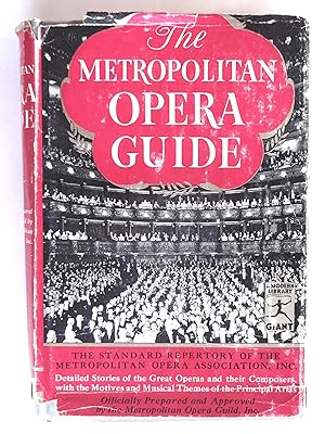 Immagine del venditore per The Metropolitan Opera Guide: The Standard Repertory of the Metropolitan Opera Association, Inc. , as Selected by Edward Johnson, Former General Manager venduto da crossborderbooks