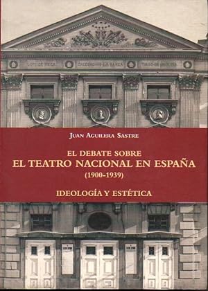 Seller image for EL DEBATE SOBRE EL TEATRO NACIONAL EN ESPAA. (1900-1939). IDEOLOGIA Y ESTETICA. for sale by Librera Javier Fernndez