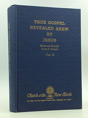 TRUE GOSPEL REVEALED ANEW BY JESUS, Volume III