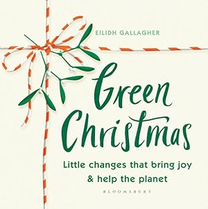 Seller image for Green Christmas : Little Changes That Bring Joy & Help the Planet for sale by GreatBookPrices