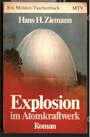 Explosion im Atomkraftwerk : Roman. Hans H. Ziemann / Ein Molden-Taschenbuch ; Bd. 52.