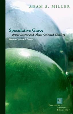 Immagine del venditore per Speculative Grace: Bruno LaTour and Object-Oriented Theology (Paperback or Softback) venduto da BargainBookStores