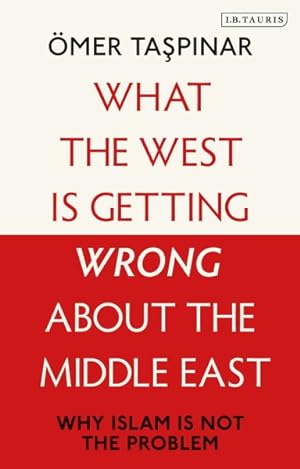 Immagine del venditore per What the West Is Getting Wrong About the Middle East : Why Islam Is Not the Problem venduto da GreatBookPrices