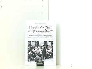 Seller image for Der du die Zeit in Hnden hast: Predigten fr Flchtlinge und Vertriebene aus dem evangelischen Schlesien 1993 - 2013 for sale by Book Broker