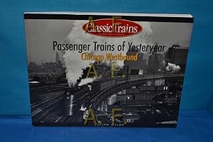 Bild des Verkufers fr Passenger Trains of Yesteryear : Chicago Westbound (Classic Trains Continues the Golden Years Series) zum Verkauf von Antiquarische Fundgrube e.U.