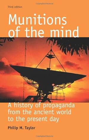 Image du vendeur pour Munitions of the mind: A history of propaganda (Politics Culture and Society in Early Modern Britain MUP) by Taylor, Philip M. [Paperback ] mis en vente par booksXpress