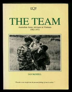 The Team : Australian Army Advisers in Vietnam 1962 - 1972
