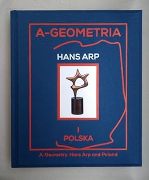 Bild des Verkufers fr A-GEOMETRIA - Hans Arp I POLSKA / A-Geometry - Hans Arp and Poland. zum Verkauf von Wissenschaftl. Antiquariat Th. Haker e.K
